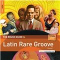 ROUGH GUIDE TO LATIN RARE GROOVE