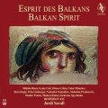 BALKAN SPIRIT - ESPRIT DES BALKANS - JORDI SAVALL EXPERION XXI