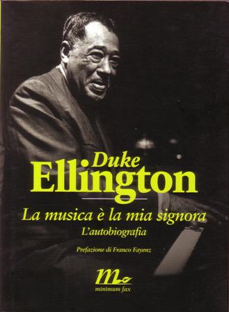 DUKE ELLINGTON - LA MUSICA E' LA MIA SIGNORE - L'AUTOBIOGRAFIA - Clicca l'immagine per chiudere