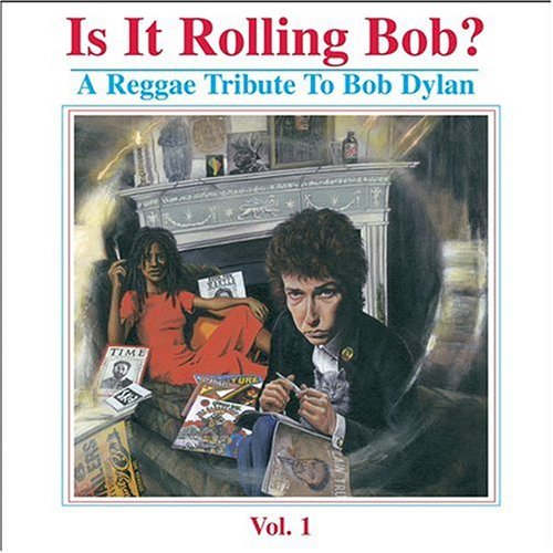 A REGGAE TRIBUTE TO BOB DYLAN-IS IT ROLLING BOB? - Click Image to Close