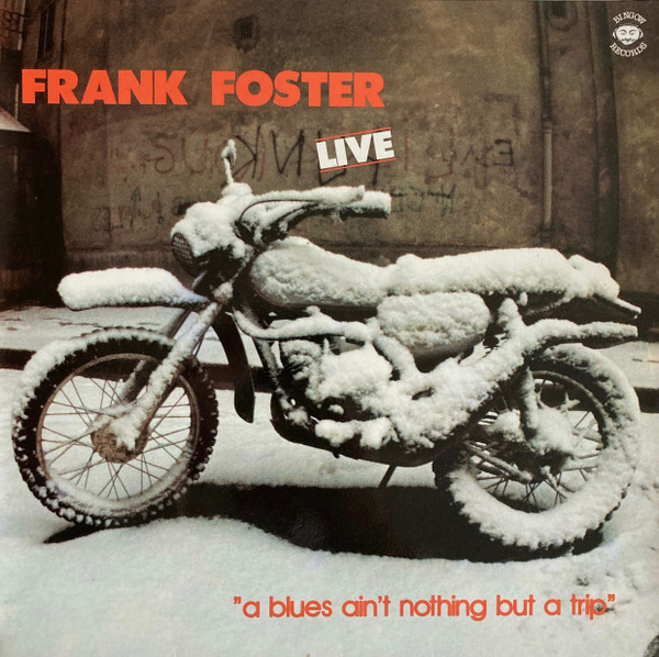 Copertina FRANK FOSTER LIVE-"A BLUES AIN'T NOTHING BUT A TRIP"